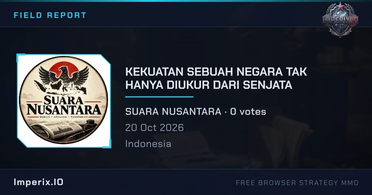 KEKUATAN SEBUAH NEGARA TAK HANYA DIUKUR DARI SENJATA - Imperix